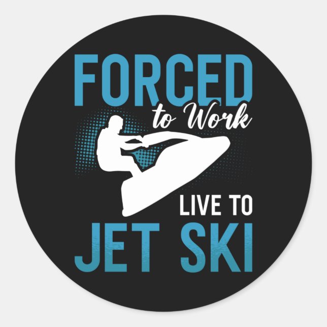 Sticker Rond Obligé De Travailler En Direct À Jet Ski Jet Jetsk (Devant)