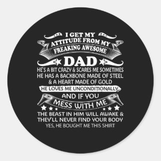 Sticker Rond Obtenez Mon Attitude De Mon Père Fou Fantastique