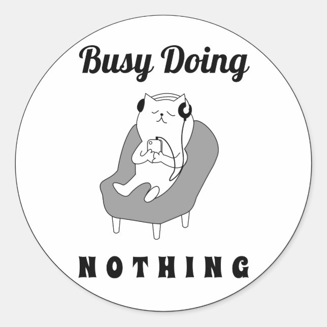 Sticker Rond Occupé Ne Faire Rien De Mignons Chat Drôle Humour (Devant)