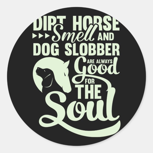Sticker Rond Odeur De Cheval Sale Et Slobber De Chien Toujours  (Devant)