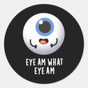 Sticker Rond Oeil Suis Ce Que L'Oeil Est Drôle Eyeball Pun Dark