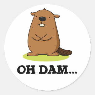 Sticker Rond Oh Dam Funny Beaver Pun
