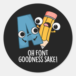 Sticker Rond Oh Font Goodness Sake Funny Type Pun Dark BG