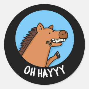 Sticker Rond Oh Hayyyyy Funny Horse Pun Dark BG