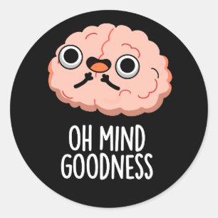 Sticker Rond Oh Mind Bonté Funny Cerveau Pun Dark BG