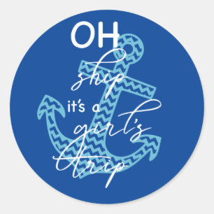 Sticker Rond Oh Ship Girls' Trip - Croisière amusante dire