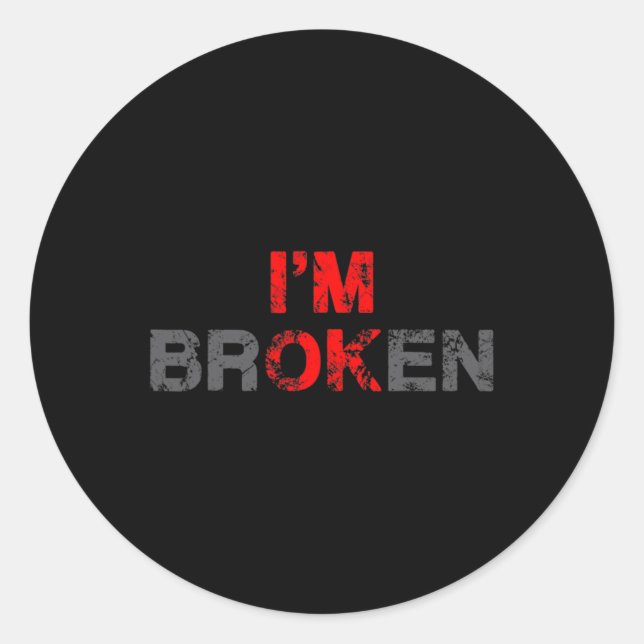 Sticker Rond Ok Je suis brisé Maladie invisible Hommes Femmes J (Devant)