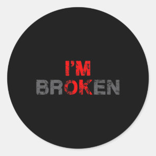 Sticker Rond Ok Je suis brisé Maladie invisible Hommes Femmes J