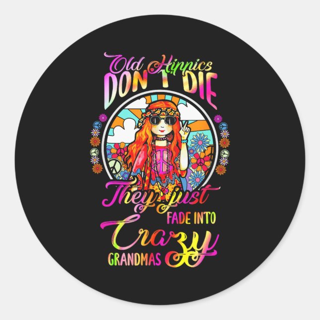 Sticker Rond Old Hipes Don't Die They Just Fade Into Crazy Gran (Devant)