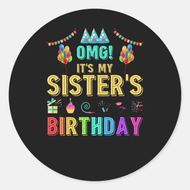 Sticker Rond OMG C'est l'anniversaire de ma soeur, heureux pour (Devant)
