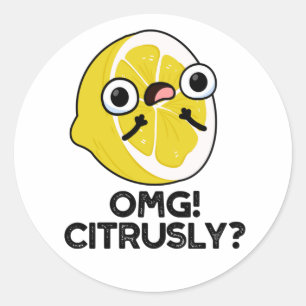 Sticker Rond OMG Citrusy Funny Fruit Citrus Pun