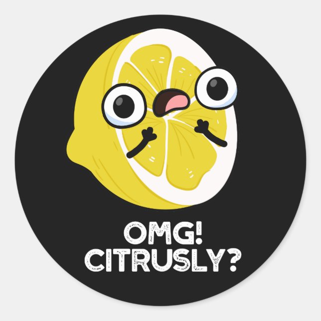 Sticker Rond OMG Citrusy Funny Fruit Citrus Pun Dark BG (Devant)