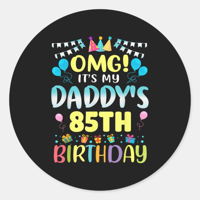 Sticker Rond Omg Son My Daddys 85e Anniversaire Sweet 85 Ans (Devant)
