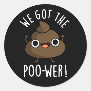 Sticker Rond On A Le Poo-wer Drôle Poop Pun Dark BG