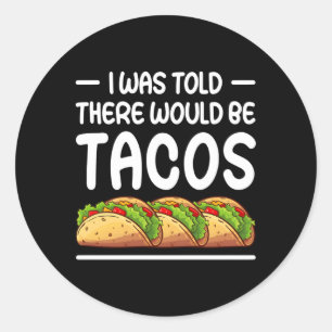 Sticker Rond On M'A Dit Qu'Il Y Aurait Des Tacos
