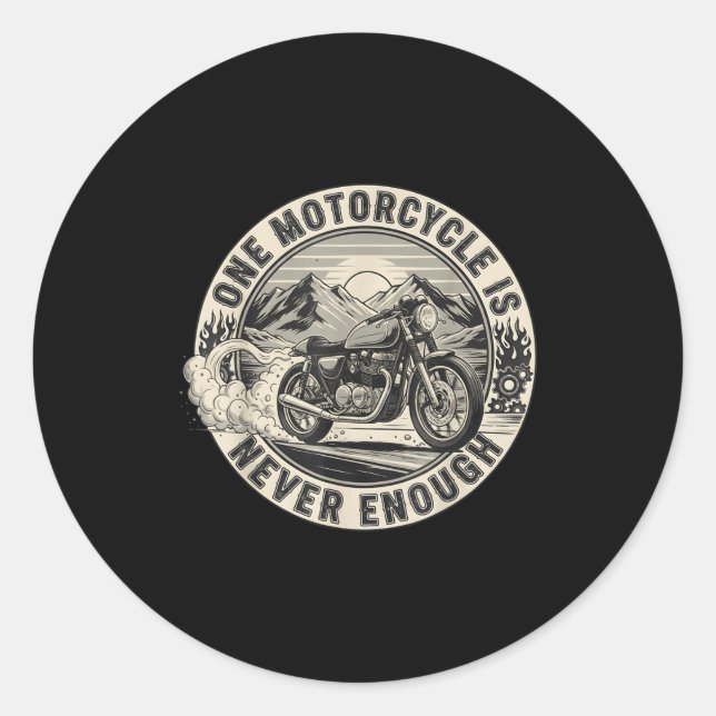 Sticker Rond One Motorcycle Is Never Enough Funny Bikers Riders (Devant)