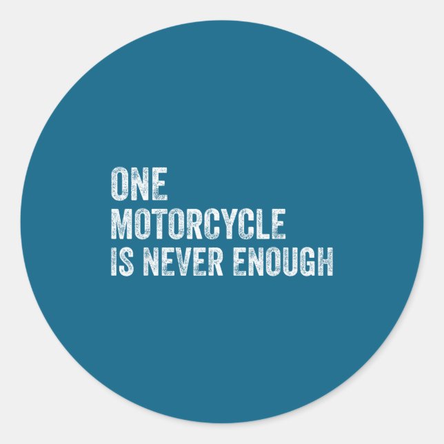 Sticker Rond One Motorcycle Is Never Enough Funny Motorcycle Bi (Devant)