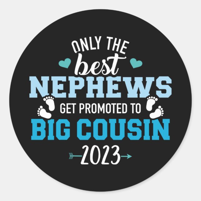 Sticker Rond Only best nephews get promoted to big cousin 2023 (Devant)