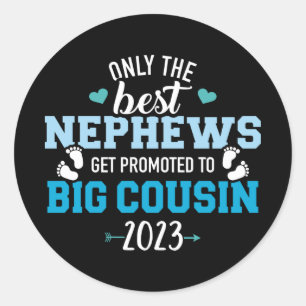 Sticker Rond Only best nephews get promoted to big cousin 2023