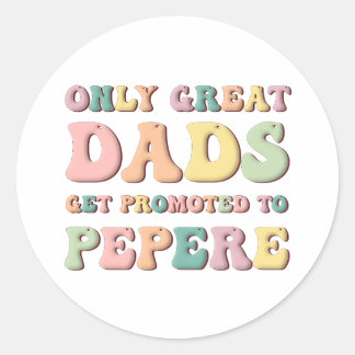 Sticker Rond Only Great Dads Get Promoted To Pepere