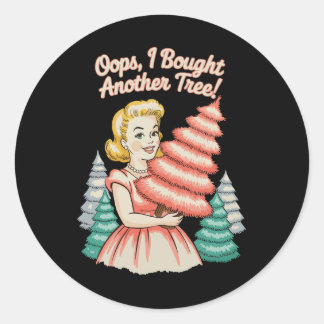 Sticker Rond Oops I Bought Another Tree Funny Xmas Christmas