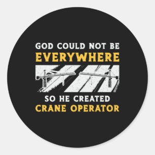 Sticker Rond Opérateur De Grue Dieu Ne Pouvait Pas Être Un Cond