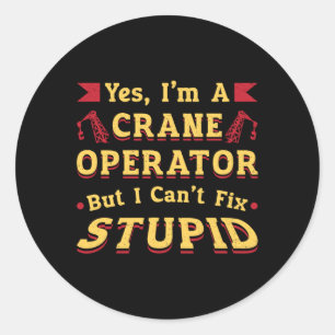 Sticker Rond Opérateur de grue Je ne peux pas réparer travaille