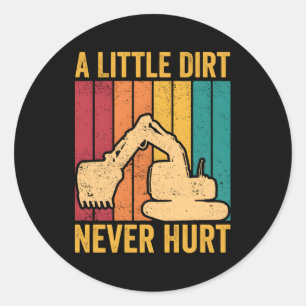 Sticker Rond Opérateur de l'excavatrice Heo Un Peu Dirt Jamais 