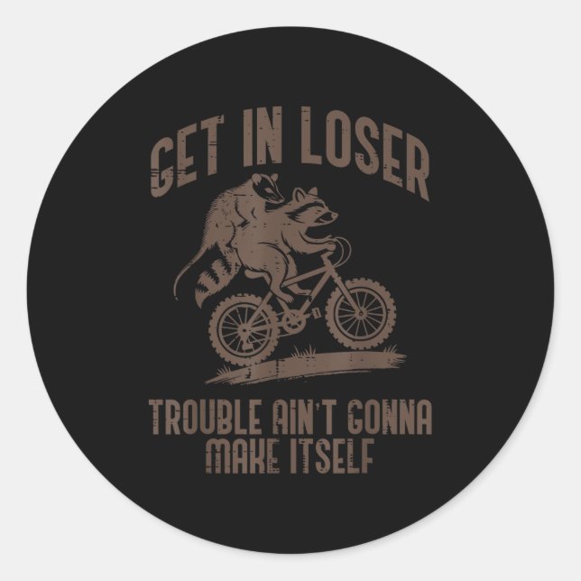 Sticker Rond Ossum Get In Loser Trouble Funny Ssum Raccoon Men  (Devant)