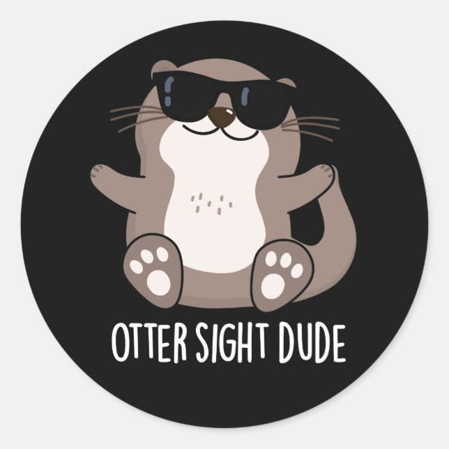Sticker Rond Otter Sight Dude Funny Animal Pun Dark BG (Devant)
