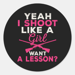 Sticker Rond Ouais Je Tire Comme Une Fille Veut Une Chasse De L