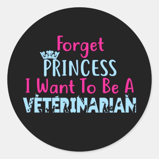 Sticker Rond Oubliez Princesse Je Veux Devenir Vétérinaire (Devant)