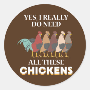 Sticker Rond Oui J'Ai Vraiment Besoin De Tous Ces Poulets Drôle