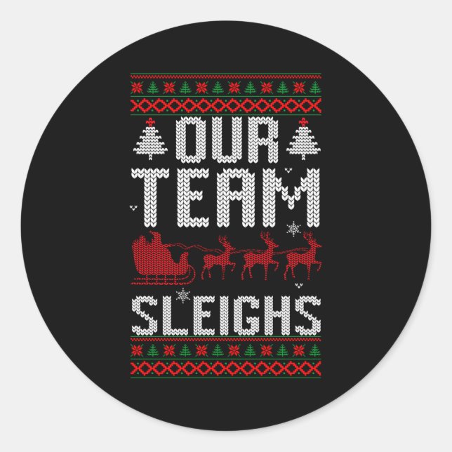 Sticker Rond Our Team Sleighs Christmas Reindeers Santa's Long  (Devant)