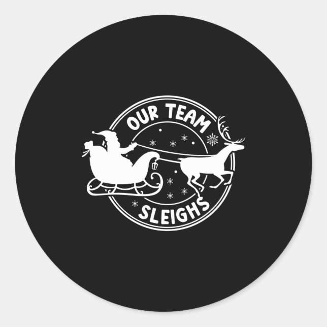 Sticker Rond Our Team Sleighs Christmas Reindeers Santa's Long  (Devant)