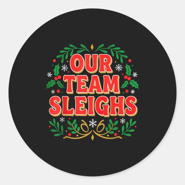 Sticker Rond Our Team Sleighs Christmas Shirts, Festive Office  (Devant)