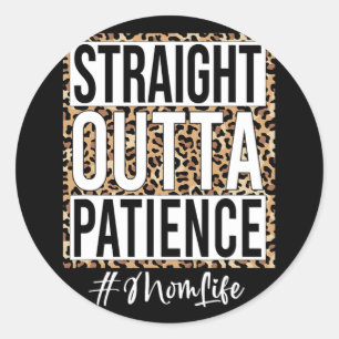 Sticker Rond Outta Patience Mère Vie Mères Filles Filles Filles