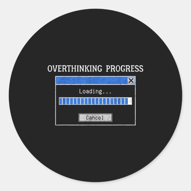 Sticker Rond Overthinking Loading Funny Tech Humor Quote  (Devant)