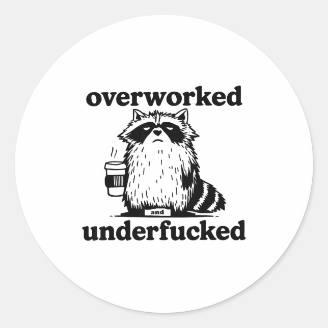 Sticker Rond Overworked And Underfcked  (Devant)