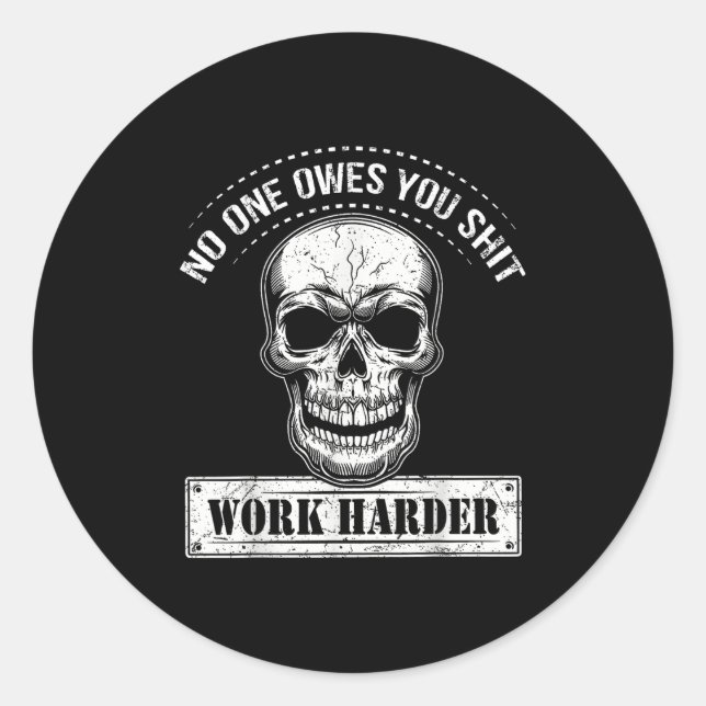 Sticker Rond Owes You Work Harder Motivational Funny  (Devant)