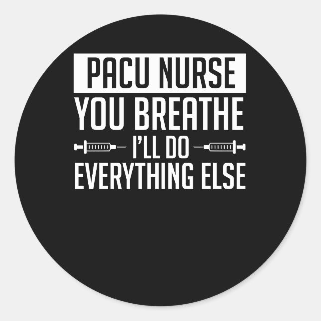 Sticker Rond Pacu Nurse Respire Faire Tout Le Reste (Devant)
