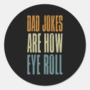 Sticker Rond Papa Blagues, c'est comment les yeux roulent Fête