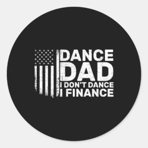 Sticker Rond Papa drôle je ne danse pas je finance pour papa da