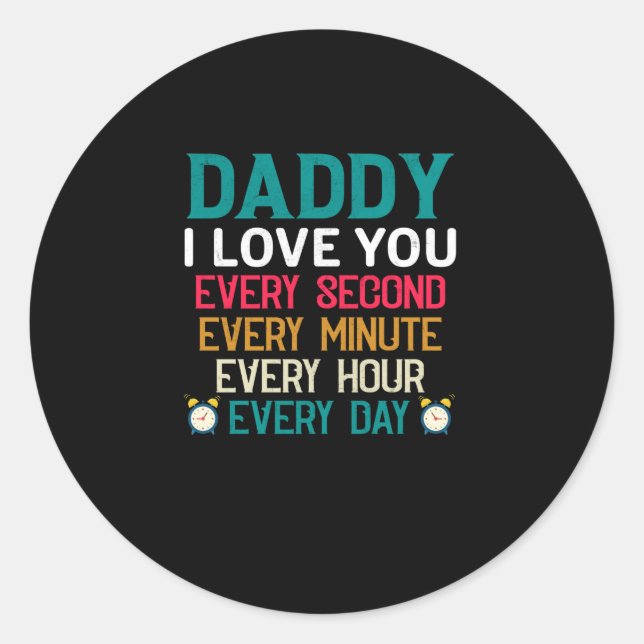 Sticker Rond Papa, Je T'Aime Toutes Les Deux Minutes Heure Jour (Devant)