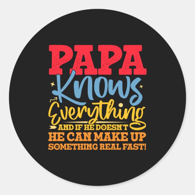 Sticker Rond Papa Know Everything Fathers Day Cool Father Funny (Devant)