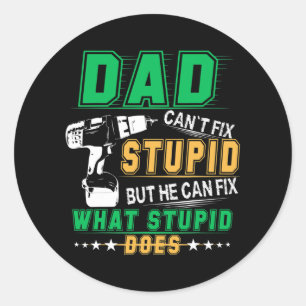 Sticker Rond Papa ne peut pas réparer les idiots, mais il peut 