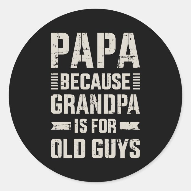 Sticker Rond Papa Parce Que Grand-Père Pour Les Vieux Gars Fête (Devant)