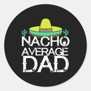 Sticker Rond Papa pas moyen nacho Cinco De Mayo Cadeau drôle de
