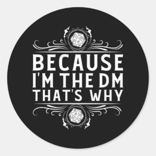 Sticker Rond Parce que je suis le DM, c'est pourquoi le Maître