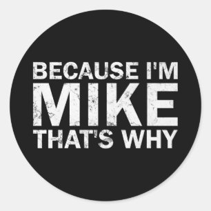 Sticker Rond Parce que mike c'est pourquoi anniversaire sarcast